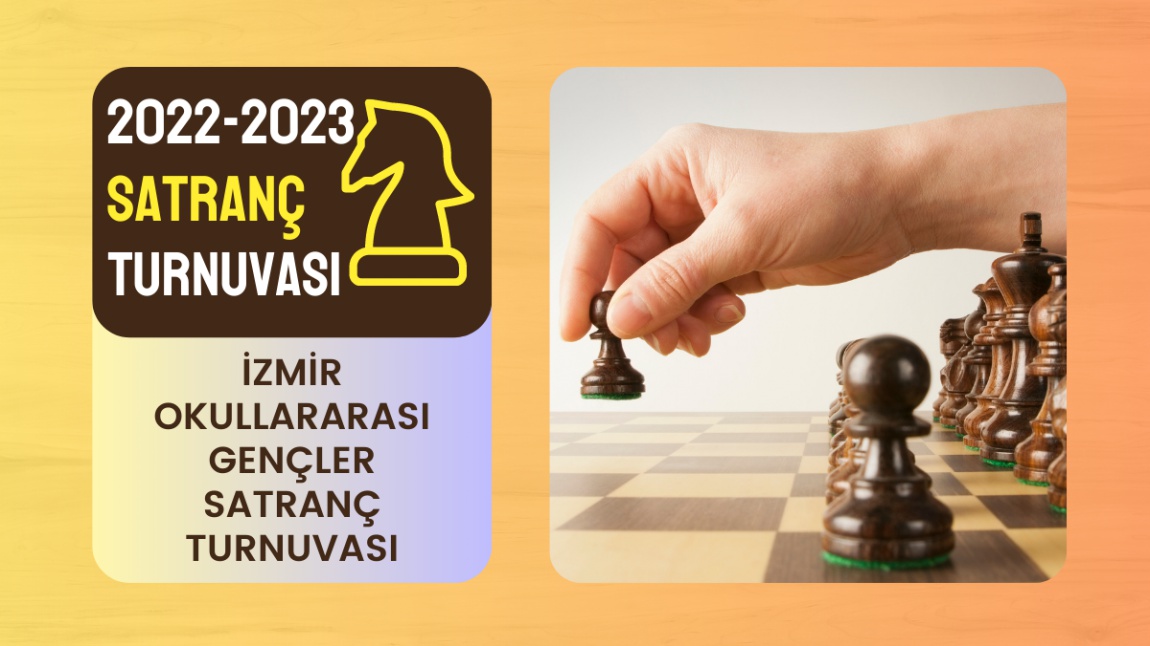 2022-2023 Eğitim Öğretim Yılı Okullararası Mahalli İzmir Gençler/Kızlar Satranç Turnuvası