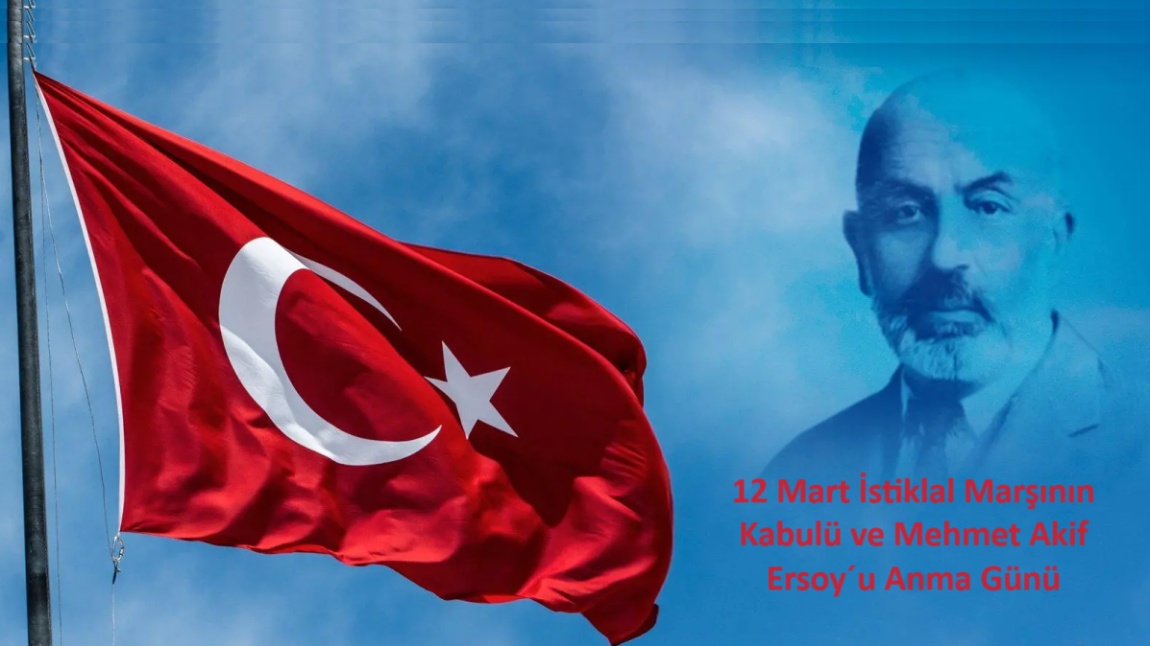 12 Mart İstiklal Marşının Kabulü ve Mehmet Akif Ersoy´u Anma Programı...
