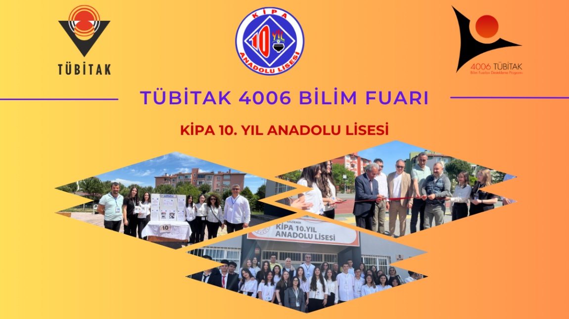 Kipa 10. Yıl Anadolu Lisesi’nde TÜBİTAK 4006 Bilim Fuarı...